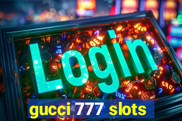 gucci 777 slots